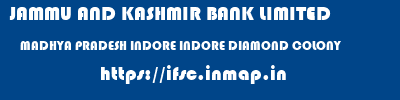 JAMMU AND KASHMIR BANK LIMITED  MADHYA PRADESH INDORE INDORE DIAMOND COLONY   ifsc code